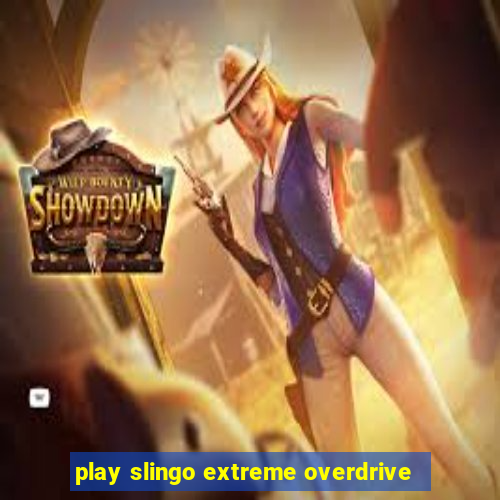 play slingo extreme overdrive