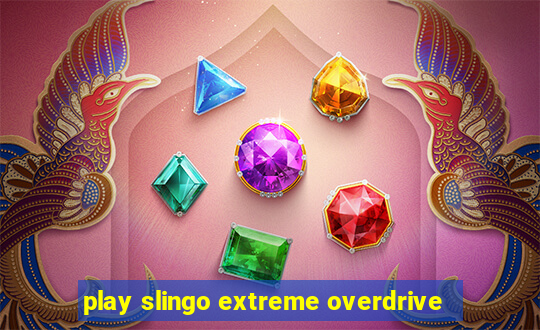 play slingo extreme overdrive