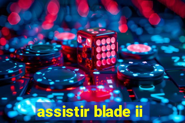 assistir blade ii