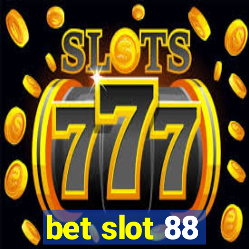 bet slot 88