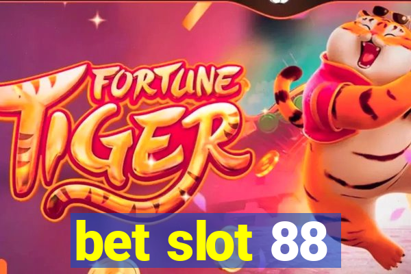 bet slot 88