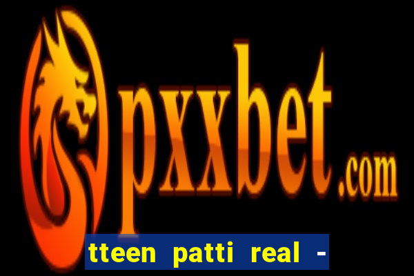 tteen patti real - classic game