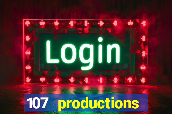 107 productions turning stone casino