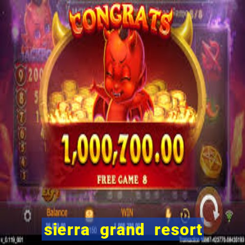 sierra grand resort and casino