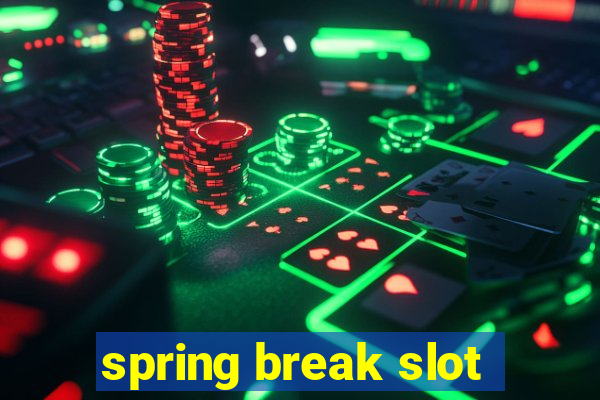 spring break slot