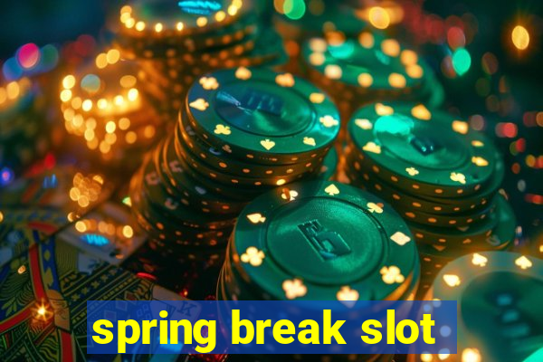 spring break slot