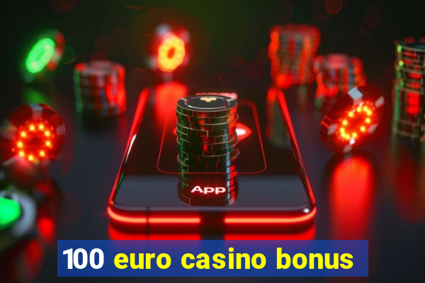 100 euro casino bonus