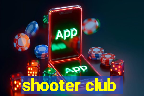 shooter club