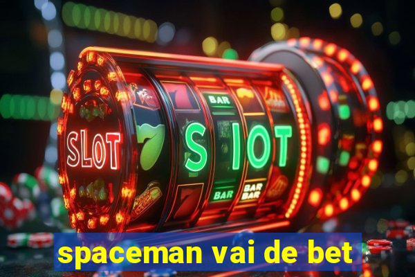 spaceman vai de bet