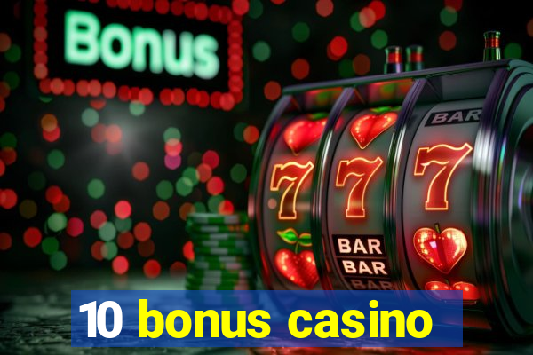 10 bonus casino