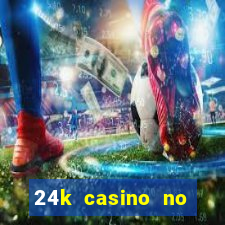 24k casino no deposit bonus codes