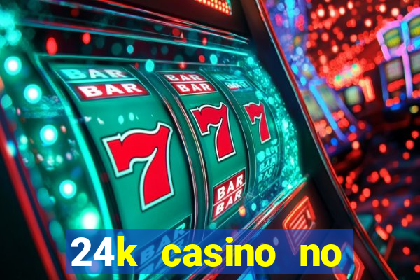 24k casino no deposit bonus codes