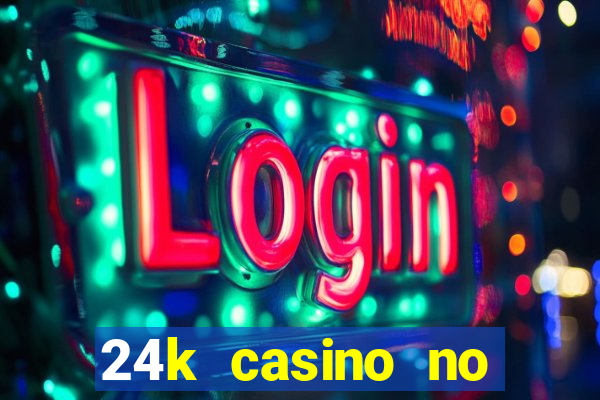 24k casino no deposit bonus codes