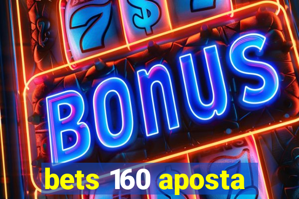 bets 160 aposta