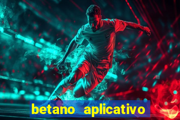 betano aplicativo de aposta