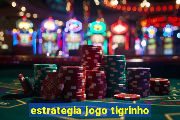 estrategia jogo tigrinho