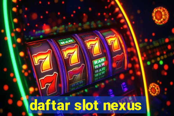 daftar slot nexus