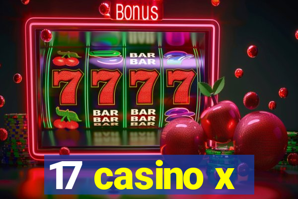 17 casino x