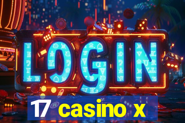 17 casino x