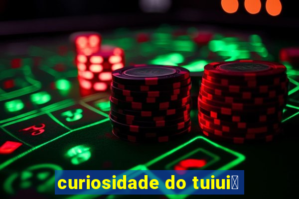 curiosidade do tuiui煤