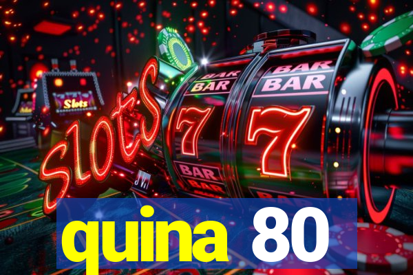 quina 80