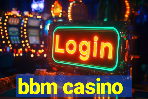 bbm casino