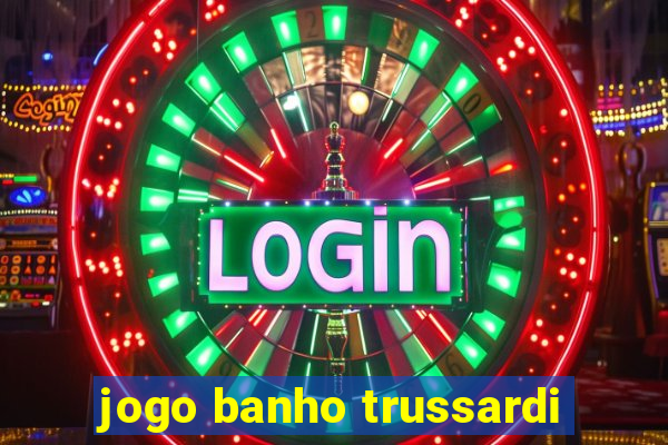 jogo banho trussardi