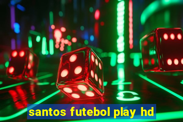 santos futebol play hd