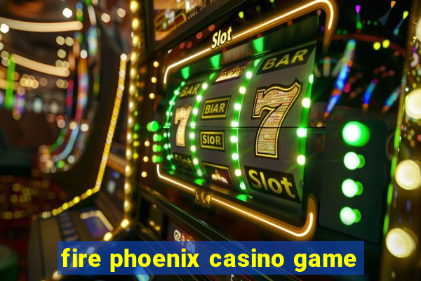 fire phoenix casino game