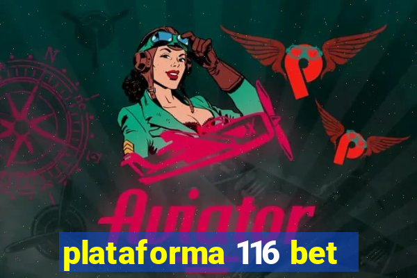 plataforma 116 bet