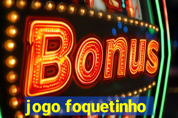 jogo foquetinho