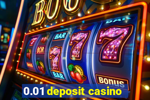 0.01 deposit casino