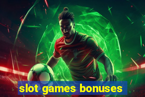 slot games bonuses