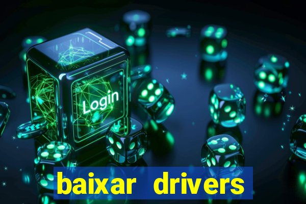 baixar drivers windows 7