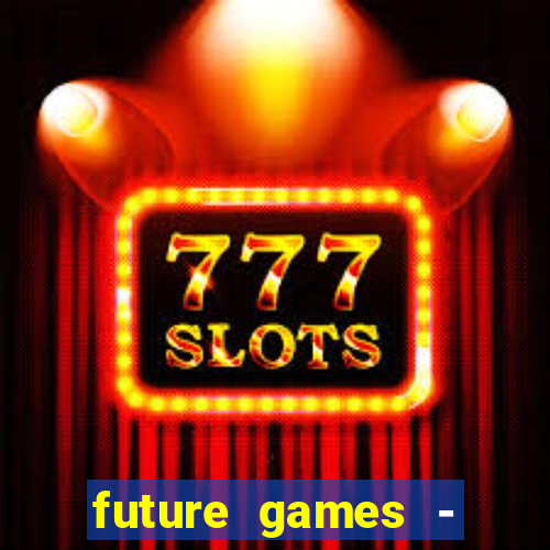 future games - ?????? ????