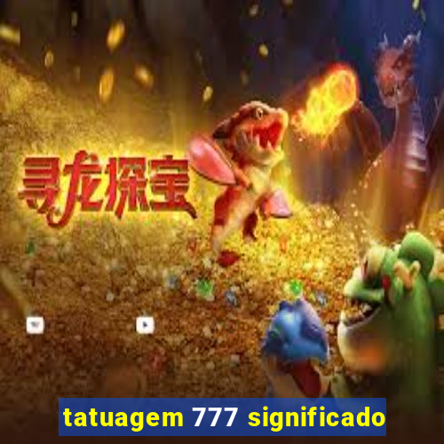 tatuagem 777 significado