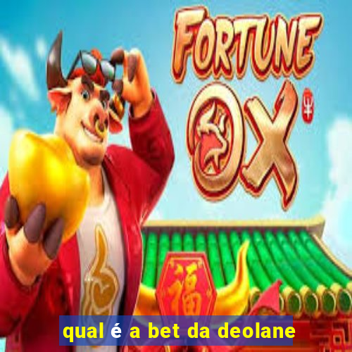 qual é a bet da deolane