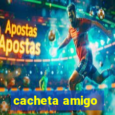 cacheta amigo