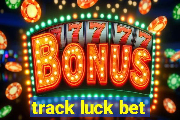 track luck bet