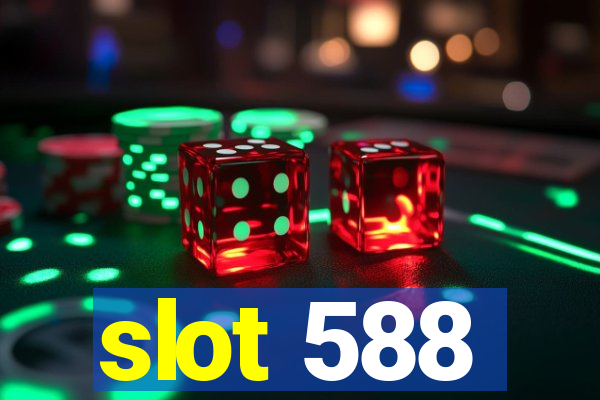 slot 588