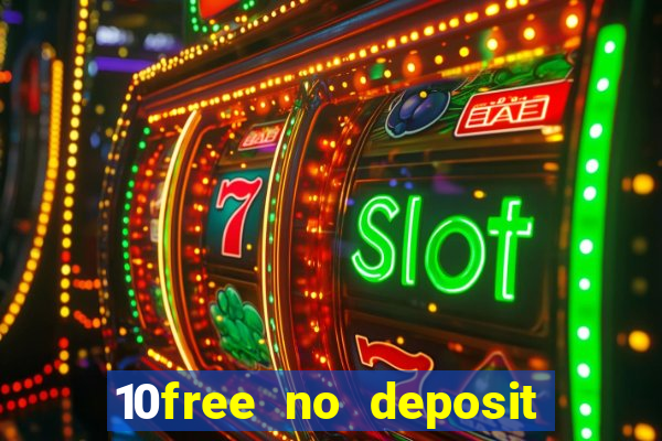 10free no deposit mobile casino