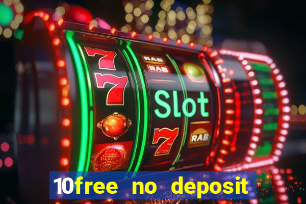 10free no deposit mobile casino