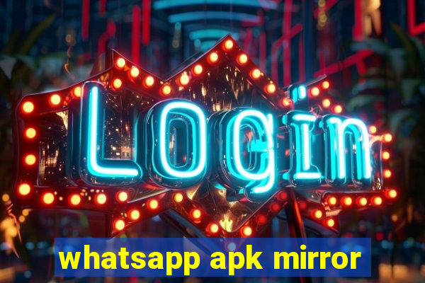 whatsapp apk mirror