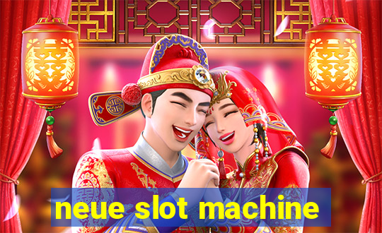 neue slot machine