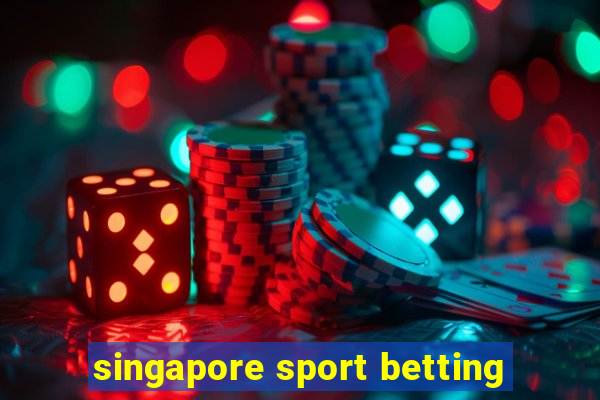 singapore sport betting