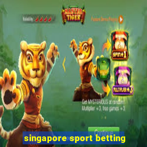 singapore sport betting