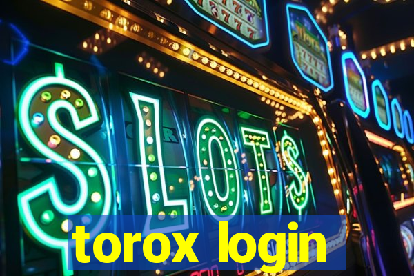 torox login