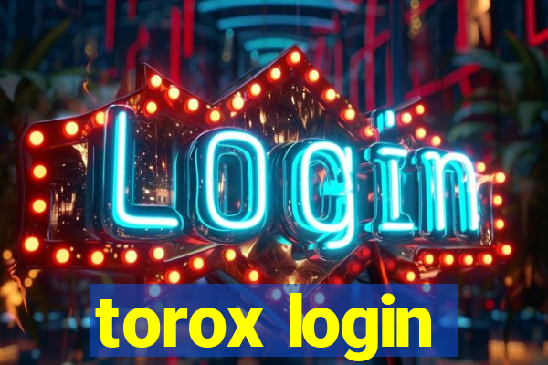 torox login