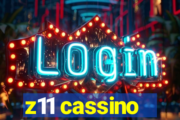 z11 cassino