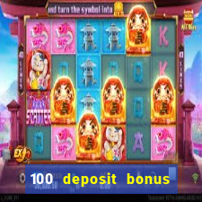 100 deposit bonus casino wagering